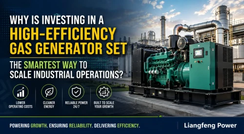 Why Is Investing in a High-Efficiency Gas Generator Set the Smartest Way to Scale Industrial Operations?